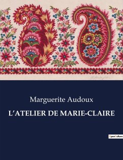 L¿ATELIER DE MARIE-CLAIRE - Audoux, Marguerite