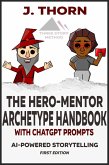 Three Story Method: The Hero-Mentor Archetype Handbook with ChatGPT Prompts (eBook, ePUB)