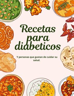 Cover Recetas para diabeticos. Y personas que gustan de cuidar su salud. (Libros para diabeticos, #1) (eBook, ePUB)