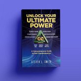 Unlock Your Ultimate Power: A Comprehensive Guide To Selftransformation (eBook, ePUB)
