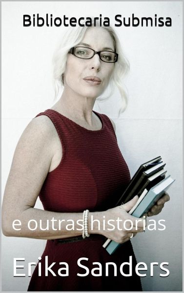 Bibliotecaria Submisa e outras historias (Dominación e submisión erótica, #5) (eBook, ePUB)