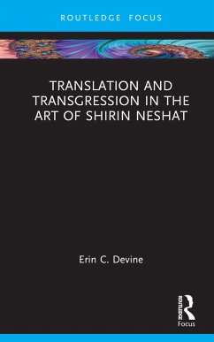 Translation and Transgression in the Art of Shirin Neshat (eBook, PDF) - Devine, Erin C.