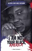 "I Am Not Your Black, America!" (eBook, ePUB)