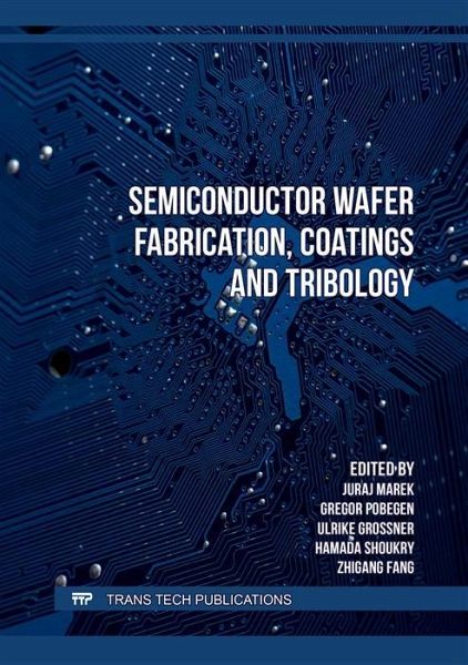 Semiconductor Wafer Fabrication, Coatings and Tribology (eBook, PDF) Semiconductor Wafer Fabrication, Coatings and Tribology (eBook, PDF)