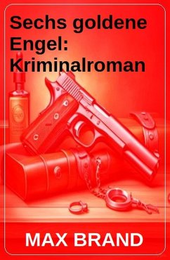 Sechs goldene Engel: Kriminalroman (eBook, ePUB) - Brand, Max