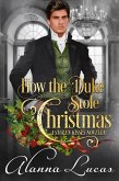 How the Duke Stole Christmas (A Stolen Kisses Novella, #2) (eBook, ePUB) How the Duke Stole Christmas (A Stolen Kisses Novella, #2) (eBook, ePUB)