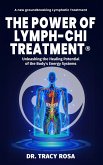 The Power of Lymph-Chi Treatment: Unleashing the Healing Potential of the Body's Energy Systems (eBook, ePUB)