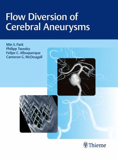 Flow Diversion of Cerebral Aneurysms (eBook, ePUB) - Park, Min S.; Taussky, Phil; Albuquerque, Felipe C.; Mcdougall, Cameron G.