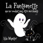 La Fantômette qui ne voulait pas être méchante (La Fille Fantôme, #2) (eBook, ePUB)