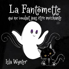 La Fantômette qui ne voulait pas être méchante (La Fille Fantôme, #2) (eBook, ePUB) - Mackinnon, Skye