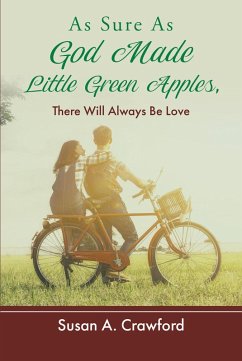 As Sure as God Made Little Green Apples, There Will Always Be Love (eBook, ePUB) - Crawford, Susan A.