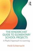 The Kinderchat Guide to Elementary School Projects (eBook, ePUB)
