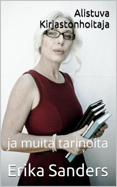 Alistuva Kirjastonhoitaja ja muita tarinoita (Dominointi ja eroottinen alistuminen, #5) (eBook, ePUB) - Sanders, Erika