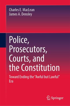 Police, Prosecutors, Courts, and the Constitution (eBook, PDF) - MacLean, Charles E.; Densley, James A.