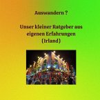 Auswandern ? Unser Kleiner Ratgeber aus eigenen Erfahrungen {Irland} (MP3-Download)