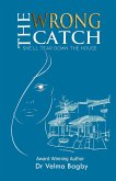 The Wrong Catch - She'll Tear Down the House (The Catch Series, #3) (eBook, ePUB)