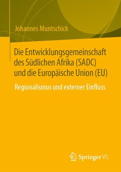 Die Entwicklungsgemeinschaft des Südlichen Afrika (SADC) und die Europäische Union (EU) (eBook, PDF) - Muntschick, Johannes