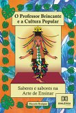 O Professor Brincante e a Cultura Popular - Saberes e Sabores na arte de ensinar! (eBook, ePUB)