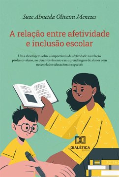 A relação entre afetividade e inclusão escolar (eBook, ePUB) - Menezes, Suze Almeida Oliveira