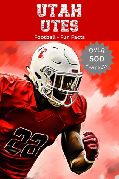 Utah Utes Football Fun Facts (eBook, ePUB) Utah Utes Football Fun Facts (eBook, ePUB)
