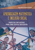 Aprendizagem Matemática e Inclusão Social: Práticas Inclusivas para uma Escola Reflexiva (eBook, ePUB)