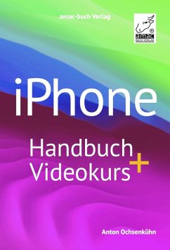 iPhone Handbuch + Videokurs (eBook, ePUB) - Ochsenkühn, Anton