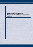 Asian Ceramic Science for Electronics II and Electroceramics in Japan V (eBook, PDF)