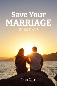 Save Your Marriage In 60 Days (eBook, ePUB) - Cerri, John