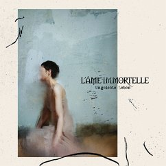 Ungelebte Leben (Standard Cd) - L'Ame Immortelle