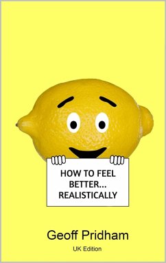 How to Feel Better... Realistically: Uk Edition (eBook, ePUB) - Pridham, Geoff