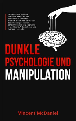 Dunkle Psychologie und Manipulation (eBook, ePUB) - McDaniel, Vincent