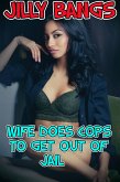 Wife Does Cops To Get Out Of Jail (eBook, ePUB)