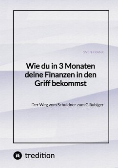 Wie du in 3 Monaten deine Finanzen in den Griff bekommst (eBook, ePUB) - Frank, Sven