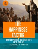 The Happiness Factor: How to Experience and Share God's Joy in Your Life (Christian Values, #20) (eBook, ePUB)