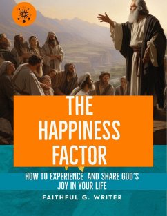 The Happiness Factor: How to Experience and Share God's Joy in Your Life (Christian Values, #20) (eBook, ePUB) - Writer, Faithful G.