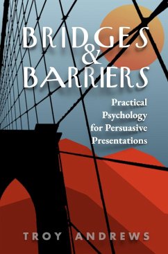 Bridges & Barriers Practical Psychology for Persuasive Presentations (eBook, ePUB) - Andrews, Troy