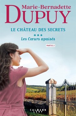 Le Château des Secrets, T3 - Les Coeurs apaisés - partie 2 (eBook, ePUB) - Dupuy, Marie-Bernadette
