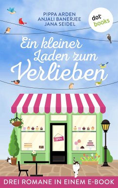 Ein kleiner Laden zum Verlieben (eBook, ePUB) - Banerjee, Anjali; Arden, Pippa; Seidel, Jana