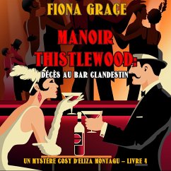 Manoir Thistlewood : Décès au bar clandestin (Un Mystère Cosy d'Eliza Montagu – Livre 4) (MP3-Download) - Grace, Fiona