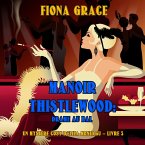 Manoir Thistlewood : Drame au bal (Un Mystère Cosy d'Eliza Montagu – Livre 3) (MP3-Download)