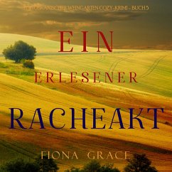 Ein erlesener Racheakt (Ein Toskanischer Weingarten Cozy-Krimi – Buch 5) (MP3-Download) - Grace, Fiona