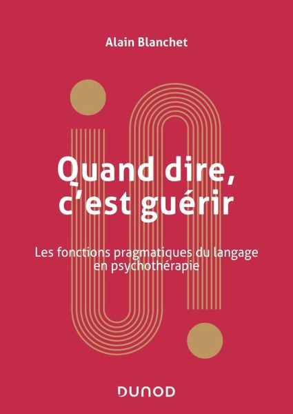 Quand dire, c'est guérir (eBook, ePUB) Quand dire, c'est guérir (eBook, ePUB)
