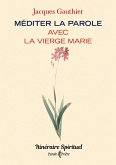 Méditer la Parole avec la Vierge Marie (eBook, ePUB) Méditer la Parole avec la Vierge Marie (eBook, ePUB)