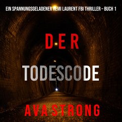 Der Todescode (Ein spannungsgeladener Remi Laurent FBI Thriller – Buch 1) (MP3-Download) - Strong, Ava