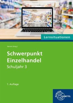Schwerpunkt Einzelhandel Lernsituationen Schuljahr 3 - Berner, Steffen