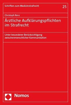 Ärztliche Aufklärungspflichten im Strafrecht - Renz, Christoph