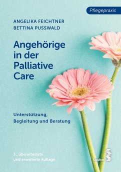 Angehörige in der Palliative Care - Feichtner, Angelika; Pusswald, Bettina