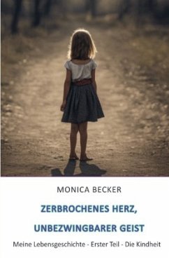 Zerbrochenes Herz, unbezwingbarer Geist - Becker, Monica