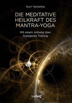 Die meditative Heilkraft des Mantra-Yoga - Vanselow, Kurt