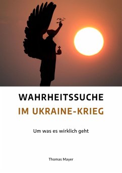 Wahrheitssuche im Ukraine-Krieg - Mayer, Thomas